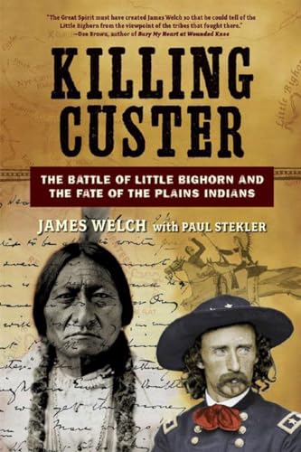 Stock image for Killing Custer: The Battle of Little Bighorn and the Fate of the Plains Indians for sale by LEFT COAST BOOKS