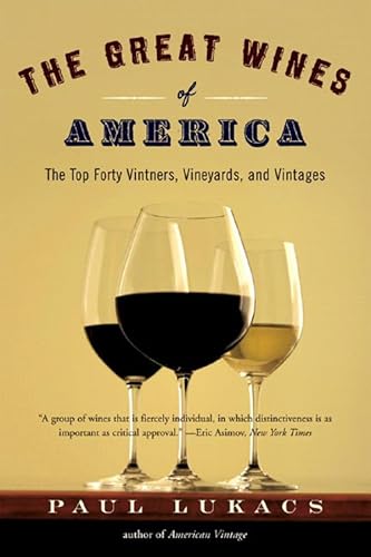 Beispielbild fr The Great Wines of America " The Top Forty Vintners, Vineyards and Vintages zum Verkauf von WorldofBooks