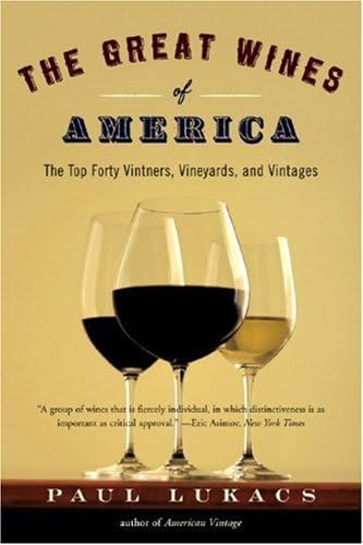 9780393329414: The Great Wines of America: The Top Forty Vintners, Vineyards, And Vintages