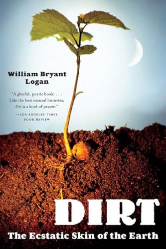 9780393329476: Dirt: The Ecstatic Skin of the Earth