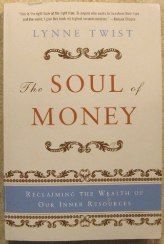 Beispielbild fr The Soul of Money: Reclaiming the Wealth of Our Inner Resources zum Verkauf von Wonder Book