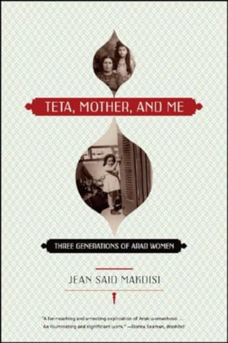 Stock image for Teta, Mother, and Me: Three Generations of Arab Women for sale by ThriftBooks-Dallas