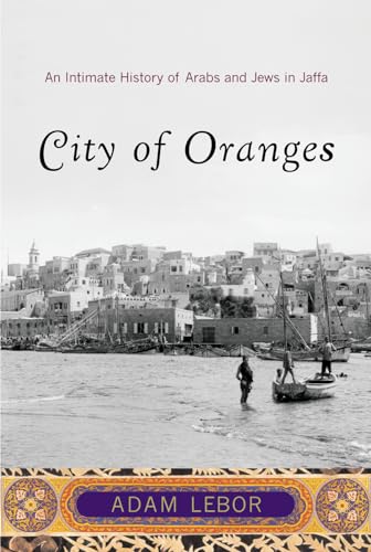 9780393329841: City of Oranges: An Intimate History of Arabs and Jews in Jaffa