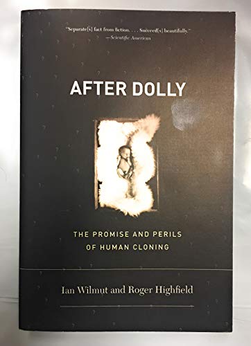 9780393330267: After Dolly – The Promise and Perils of Human Cloning: The Promise and Perils of Cloning