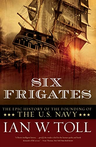 Imagen de archivo de Six Frigates: The Epic History of the Founding of the U.S. Navy a la venta por Zoom Books Company