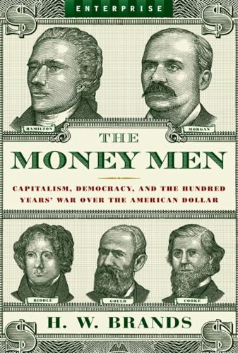 Beispielbild fr The Money Men : Capitalism, Democracy, and the Hundred Years' War over the American Dollar zum Verkauf von Better World Books