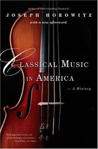 Stock image for Classical Music in America: A History for sale by SecondSale