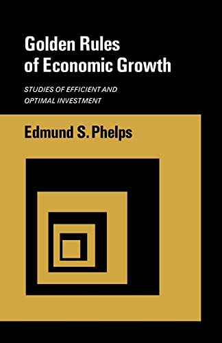 9780393330564: Golden Rules of Economic Growth: Studies of Efficient and Optimal Investment