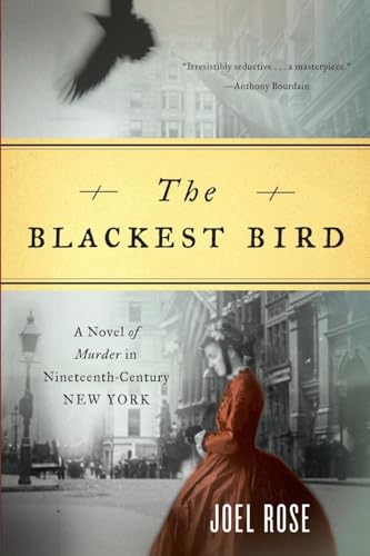 9780393330618: The Blackest Bird – A Novel of Murder in Nineteenth–Century New York