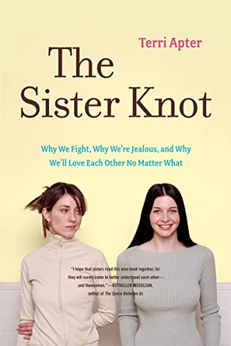 9780393330625: The Sister Knot: Why We Fight, Why We're Jealous, and Why We'll Love Each Other No Matter What