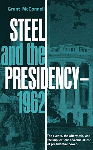 Imagen de archivo de Steel and the Presidency - 1962 a la venta por ThriftBooks-Atlanta