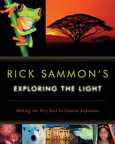 Stock image for Rick Sammon's Exploring the Light: Making the Very Best In-Camera Exposures for sale by Your Online Bookstore