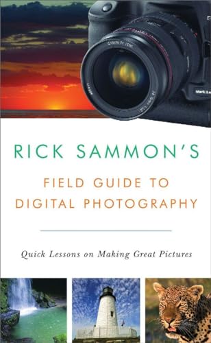 Stock image for Rick Sammons Field Guide to Digital Photography: Quick Lessons on Making Great Pictures for sale by Books-FYI, Inc.