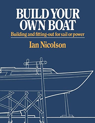 9780393331332: Build Your Own Boat: Building and Fitting-Out for Sail or Power