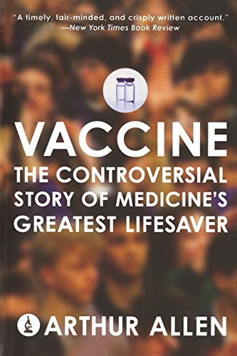 Stock image for Vaccine: The Controversial Story of Medicine's Greatest Lifesaver for sale by SecondSale