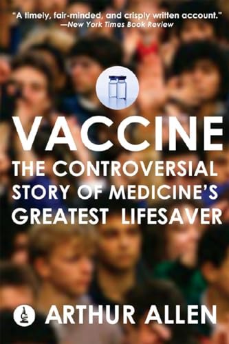 Stock image for Vaccine: The Controversial Story of Medicine's Greatest Lifesaver for sale by OwlsBooks