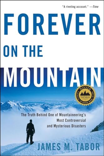 Beispielbild fr Forever on the Mountain : The Truth Behind One of Mountaineering's Most Controversial and Mysterious Disasters zum Verkauf von Better World Books