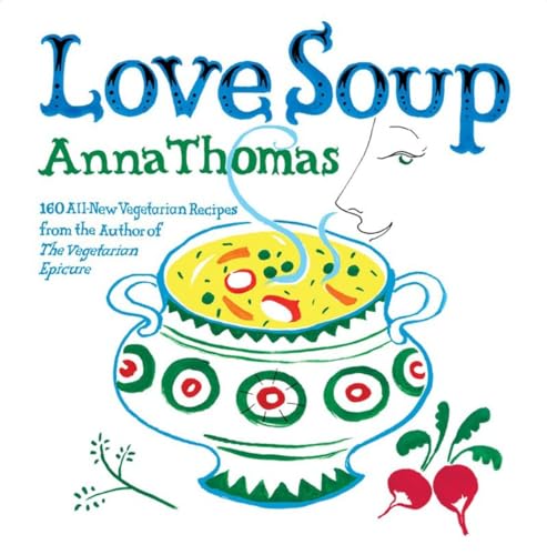 9780393332575: Love Soup: 160 All-New Vegetarian Recipes from the Author of The Vegetarian Epicure