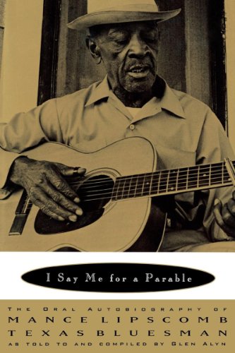 Imagen de archivo de I Say Me for a Parable: The Oral Autobiography of Mance Lipscomb, Texas Bluesman a la venta por Lucky's Textbooks