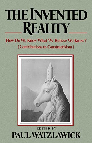 Beispielbild fr The Invented Reality: How Do We Know What We Believe We Know? zum Verkauf von GF Books, Inc.