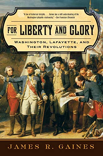 Imagen de archivo de For Liberty and Glory : Washington, Lafayette, and Their Revolutions a la venta por Better World Books
