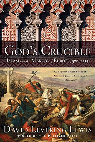 Stock image for God's Crucible : Islam and the Making of Europe, 570-1215 for sale by Better World Books