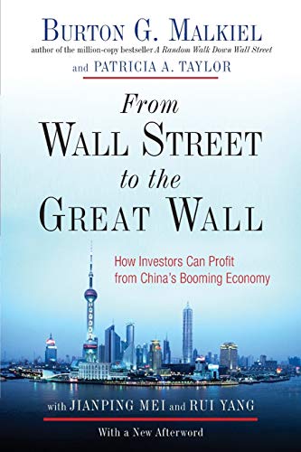 From Wall Street to the Great Wall: How Investors Can Profit from China's Booming Economy (9780393333589) by Malkiel, Burton G.; Taylor, Patricia A.