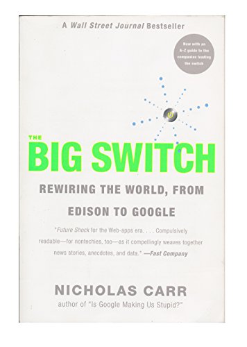 Stock image for The Big Switch: Rewiring the World from "Edison" to "Google" for sale by Reuseabook