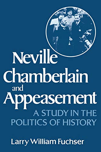 Imagen de archivo de Neville Chamberlain and Appeasement: A Study in the Politics of History a la venta por Books Unplugged