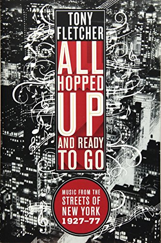 Imagen de archivo de All Hopped up and Ready to Go : Music from the Streets of New York 1927-77 a la venta por Better World Books