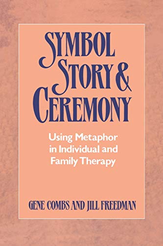 9780393334999: Symbol, Story, and Ceremony: Using Metaphor in Individual and Family Therapy