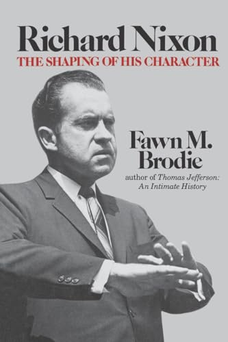 Richard Nixon: The Shaping of His Character (9780393335033) by Brodie, Fawn M.