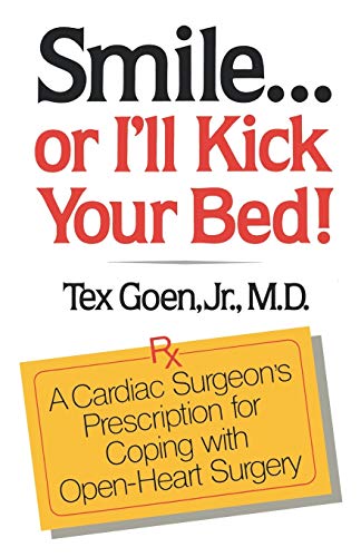 9780393335200: Smile . . . Or I'll Kick Your Bed!: A Cardiac Surgeon's Prescription for Coping with Open-Heart Surgery
