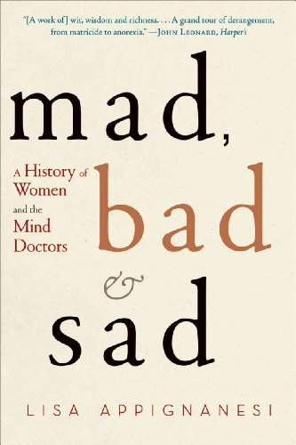 Stock image for Mad, Bad, and Sad: A History of Women and the Mind Doctors for sale by -OnTimeBooks-
