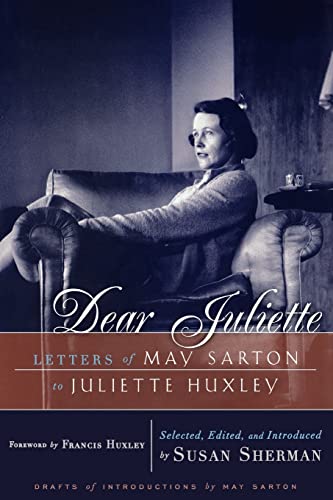 Beispielbild fr Dear Juliette: Letters of May Sarton to Juliette Huxley zum Verkauf von SecondSale
