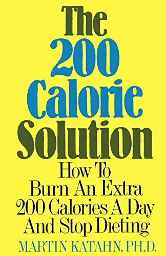 9780393336009: Two Hundred Calorie Solution: How to Burn an Extra 200 Calories a Day and Stop Dieting