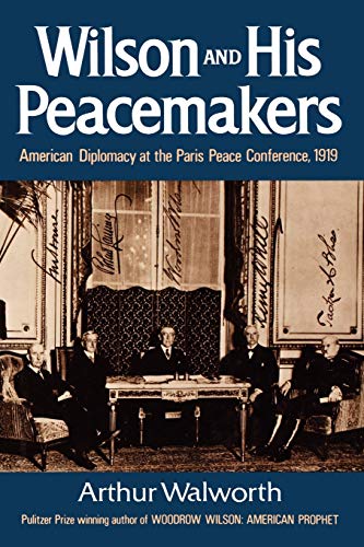Beispielbild fr Wilson and His Peacemakers: American Diplomacy at the Paris Peace Conference, 1919 zum Verkauf von Reuseabook