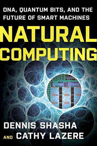 Stock image for Natural Computing : DNA, Quantum Bits, and the Future of Smart Machines for sale by Better World Books
