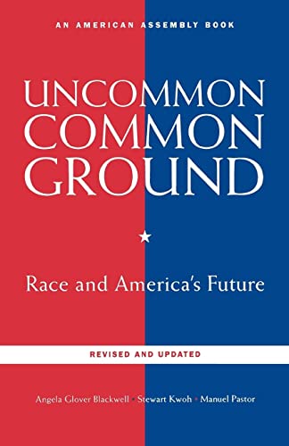 Imagen de archivo de Uncommon Common Ground: Race and America's Future (American Assembly Books) a la venta por Wonder Book