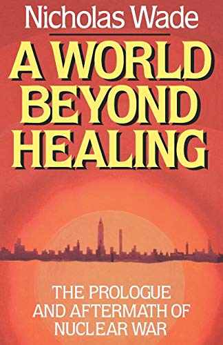 Stock image for A World Beyond Healing The Prologue and Aftermath of Nuclear War for sale by PBShop.store US