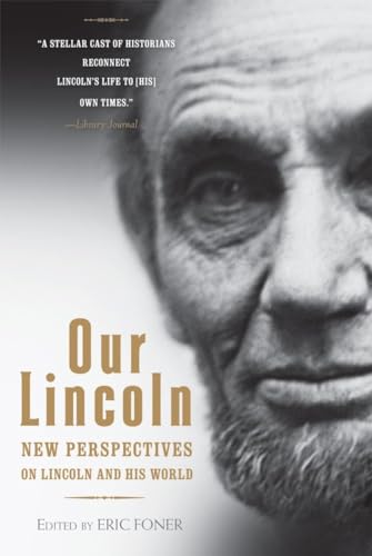 Beispielbild fr Our Lincoln : New Perspectives on Lincoln and His World zum Verkauf von Better World Books: West