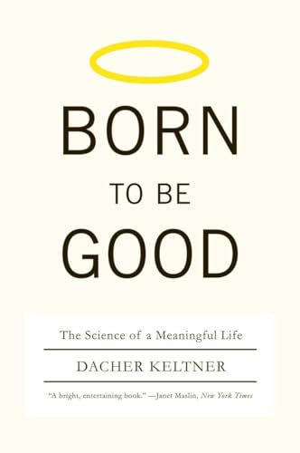 Stock image for Born to Be Good: The Science of a Meaningful Life for sale by SecondSale