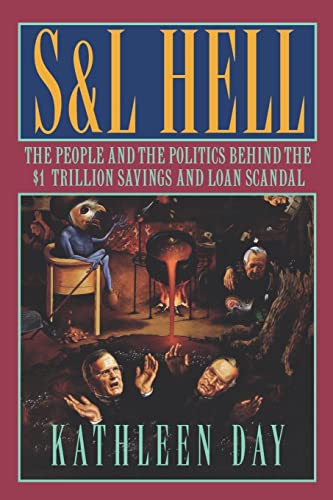 Stock image for S & L Hell: The People and the Politics Behind the $1 Trillion Savings and Loan Scandal for sale by BookHolders