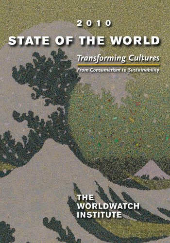 Beispielbild fr State of the World 2010: Transforming Cultures: From Consumerism to Sustainability (State of the World (Paperback)) zum Verkauf von Wonder Book