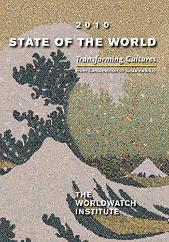 Imagen de archivo de State of the World 2010: Transforming Cultures: From Consumerism to Sustainability (State of the World (Paperback)) a la venta por SecondSale