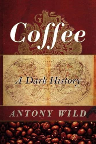 Stock image for Coffee: A Dark History for sale by Ergodebooks