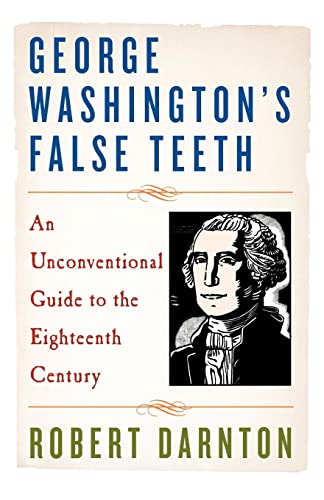 Stock image for George Washington's False Teeth: An Unconventional Guide to the Eighteenth Century for sale by SecondSale