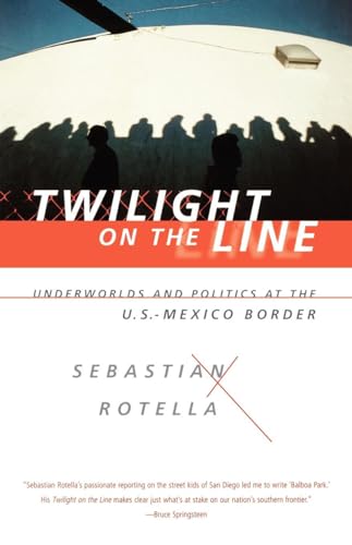 Beispielbild fr Twilight on the Line: Underworlds and Politics at the U.S.-Mexican Border: Underworlds and Politics at the Mexican Border zum Verkauf von medimops