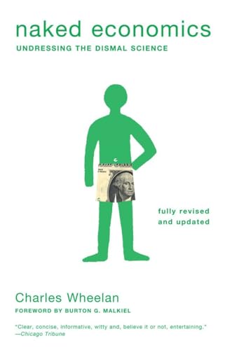 Beispielbild fr Naked Economics: Undressing the Dismal Science (Fully Revised and Updated) zum Verkauf von Gulf Coast Books