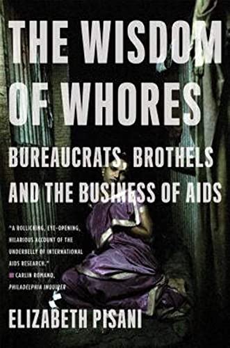9780393337655: The Wisdom of Whores: Bureaucrats, Brothels and the Business of AIDS